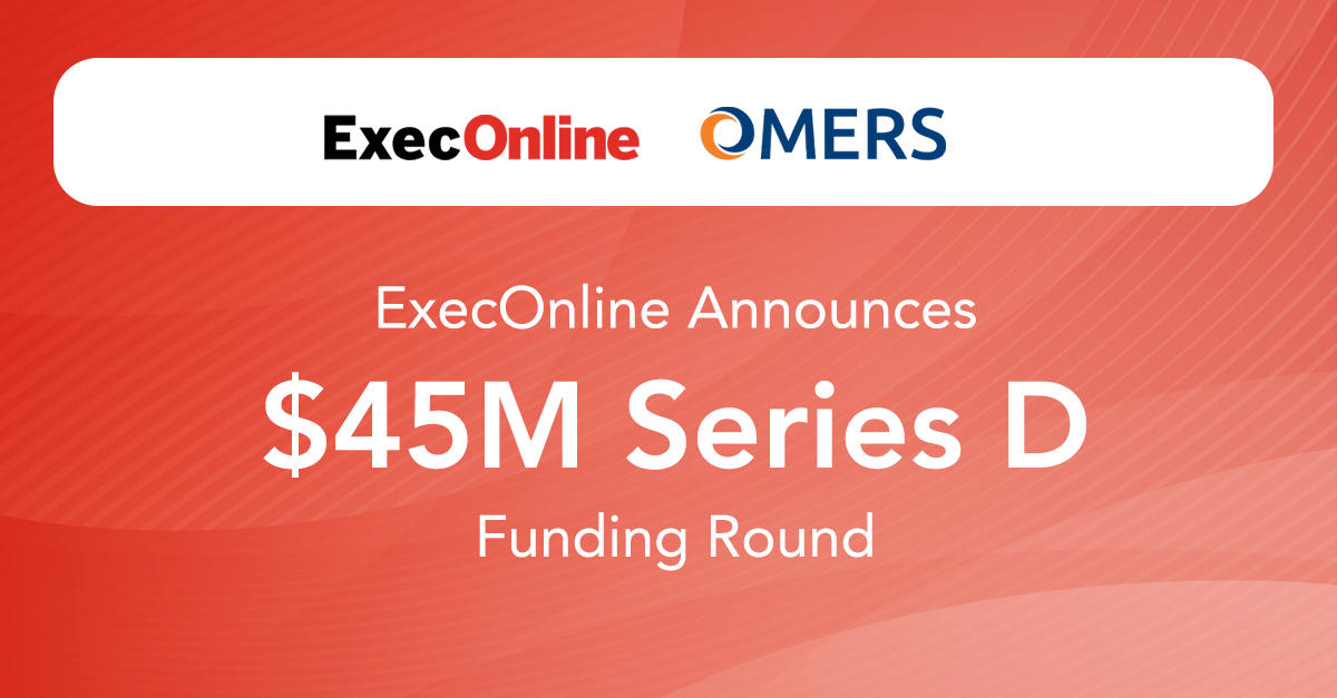 ExecOnline Announces Additional $45 Million Series D Funding